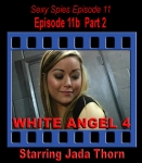 Sexy Spies #11b: White Angel 4 - Part 2