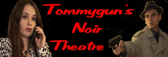 "Tommygun's Noir Theatre" (TNT)