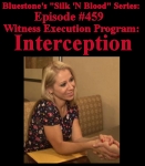Episode 459 - Witness Execution Program: Interception