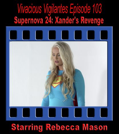 VV#103 – Supernova 24: Xander’s Revenge