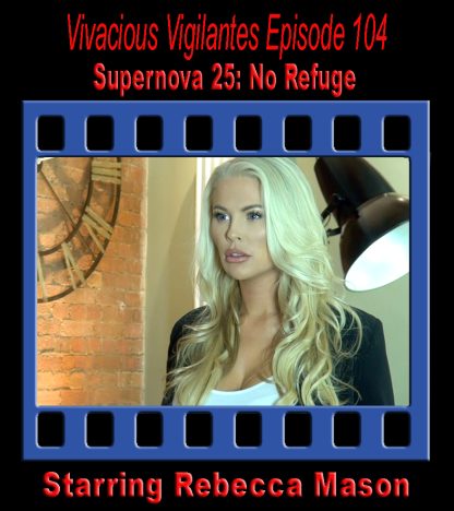 VV#104 – Supernova 25: No Refuge