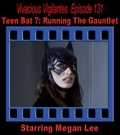 VV#131 – Teen Bat 7: Running The Gauntlet
