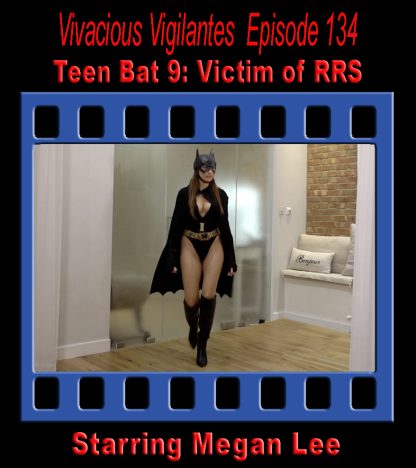 VV#134 – Teen Bat 9: Victim of RRS